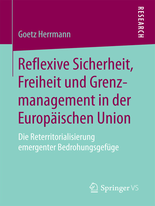Title details for Reflexive Sicherheit, Freiheit und Grenzmanagement in der Europäischen Union by Goetz Herrmann - Available